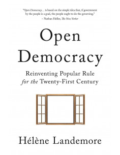 Open Democracy - Reinventing Popular Rule For The Twenty First Century