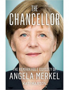 The Chancellor - The Remarkable Odyssey Of Angela Merkel