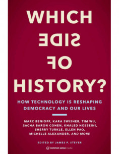 Which Side Of History? - How Technology Is Reshaping Democracy And Our Lives