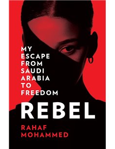 Rebel - My Escape From Saudi Arabia To Freedom