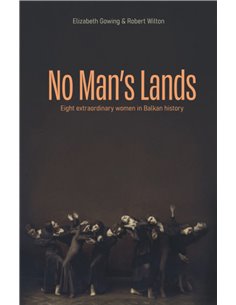 No Man's Lands - Eight Extraordinary Women In Balkan History