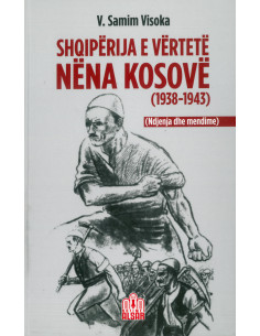 Shqiperija E Vertete Nena Kosove (1938-1943)