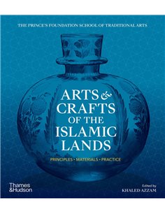 Arts & Crafts Of The Islamic Lands - Principles, Materials, Practice