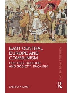 East Central Europe And Communism - Politcs, Culture And Society 1943-1991
