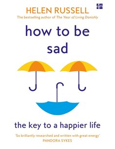 How To Be Sad - The Key To A Happier Life