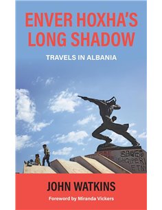Enver Hoxha's Long Shadow: Travels In Albania