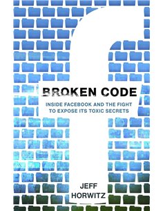 Broken Code: Inside Facebook And The Fight To Expose Its Toxic Secrets
