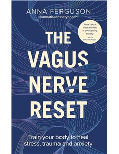 The Vagus Nerve Reset: Train Your Body To Heal Stress, Trauma And Anxiety