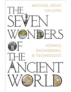 The Seven Wonders Of The Ancient World: Science, Engineering And Technology