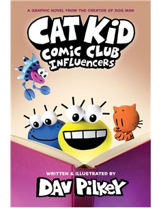 Cat Kid Comic Club 5: Influencers: From The Creator Of Dog Man