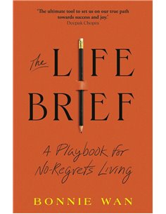 The Life Brief: The Simple Tool To Unlock What You Really Want From Life