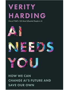 Ai Needs You: How We Can Change Ai's Future And Save Our Own