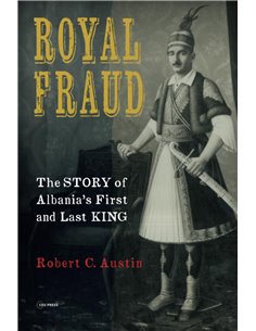 Royal Fraud: The Story Of Albania's First And Last King