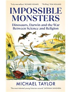 Impossible Monsters: Dinosaurs, Darwin And The War Between Science And Religion
