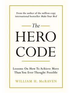 The Hero Code: Lessons On How To Achieve More Than You Ever Thought Possible
