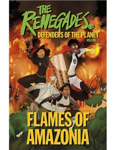The Renegades Flames Of Amazonia: Defenders Of The Planet