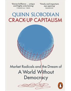 CracK-Up Capitalism: Market Radicals And The Dream Of A World Without Democracy