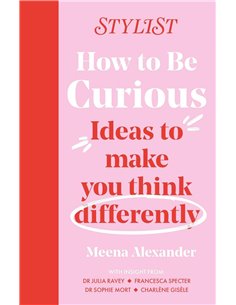 How To Be Curious: Ideas To Make You Think Differently