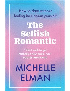 The Selfish Romantic: How To Date Without Feeling Bad About Yourself