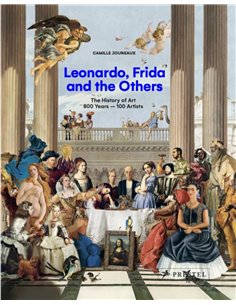 Leonardo, Frida And The Others: The History Of Art, 800 Years - 100 Artists