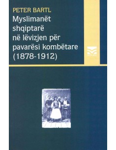 Myslimanet Shqiptare Ne Levizjen Per Pavaresi Kombetare 1878-1912