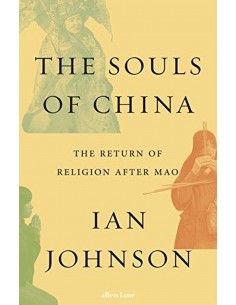 The Souls Of China - The Return Of Religion After Mao