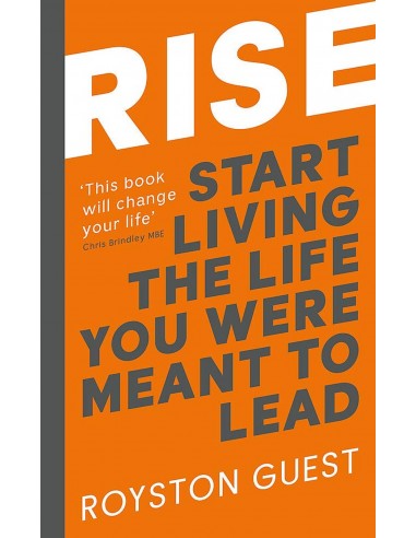 Rise: Start Living The Life You Were Meant To Lead