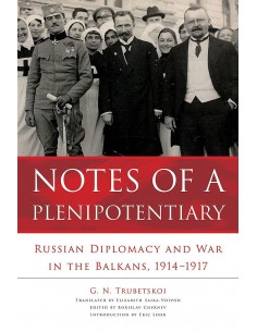 Notes Of Plenipotentiary - Russian Diplomacy And War In The Balkans 1914-1917