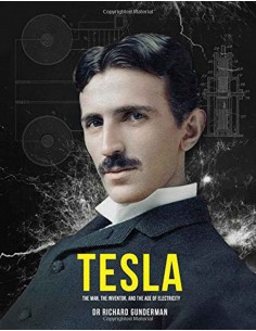Tesla - The Man. The Inventor And The Age Of Electricity