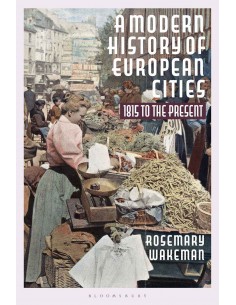 A Modern History Of European CitieS- 1815 To The Present