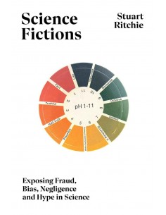 Science Fictions - Exposing Fraud, Bias, Negligence And Hype Ion Science