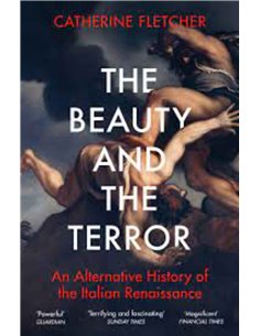 The Beauty And The Terror - An Alternative History Of The Italian Renaissance