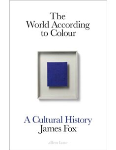 The World According To Colour - A Cultural History